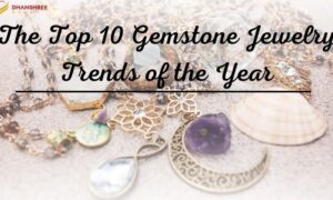 Top 10 Gemstone Jewelry